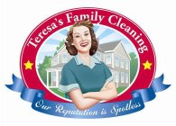 TERESA'S FAMILY CLEANING OUR REPUTATION IS SPOTLESS