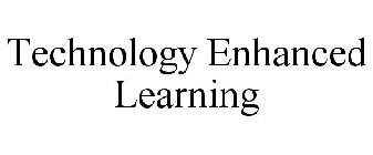 TECHNOLOGY ENHANCED LEARNING