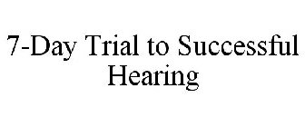 7-DAY TRIAL TO SUCCESSFUL HEARING