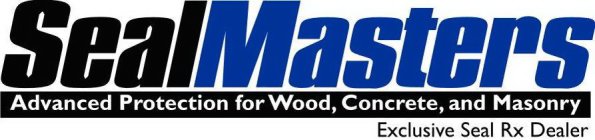 SEALMASTERS ADVANCED PROTECTION FOR WOOD, CONCRETE, AND MASONRY EXCLUSIVE SEAL RX DEALER