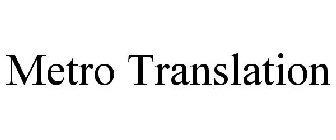 METRO TRANSLATION