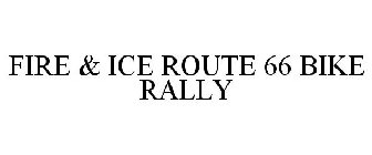 FIRE & ICE ROUTE 66 BIKE RALLY