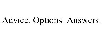 ADVICE. OPTIONS. ANSWERS.