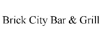 BRICK CITY BAR & GRILL