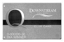 DOWNSTREAM CASINO RESORT Q CLUB CARD 0-000000-00 IMA WINNER