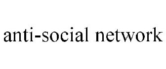 ANTI-SOCIAL NETWORK
