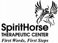 SPIRITHORSE THERAPEUTIC CENTER FIRST WORDS, FIRST STEPS