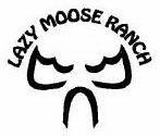 LAZY MOOSE RANCH