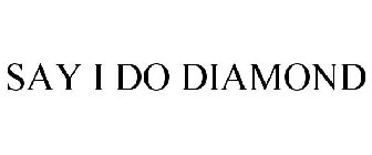 SAY I DO DIAMOND