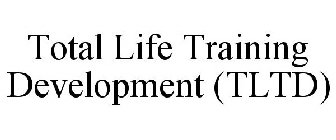 TOTAL LIFE TRAINING DEVELOPMENT (TLTD)