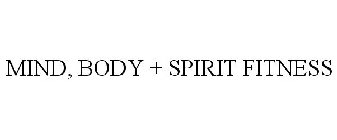 MIND, BODY + SPIRIT FITNESS