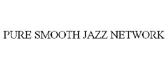 PURE SMOOTH JAZZ NETWORK