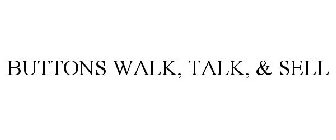BUTTONS WALK, TALK, & SELL