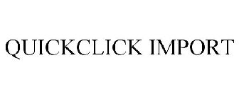 QUICKCLICK IMPORT