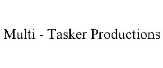 MULTI - TASKER PRODUCTIONS