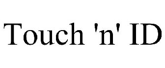 TOUCH 'N' ID