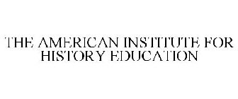 THE AMERICAN INSTITUTE FOR HISTORY EDUCATION