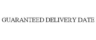 GUARANTEED DELIVERY DATE