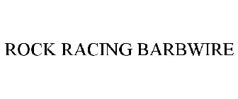 ROCK RACING BARBWIRE