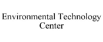 ENVIRONMENTAL TECHNOLOGY CENTER