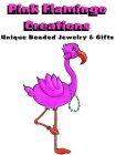 PINK FLAMINGO CREATIONS UNIQUE BEADED JEWELRY & GIFTS