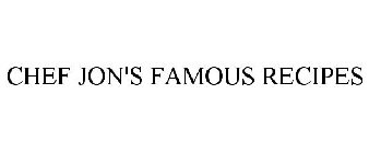 CHEF JON'S FAMOUS RECIPES