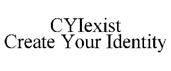 CYIEXIST CREATE YOUR IDENTITY