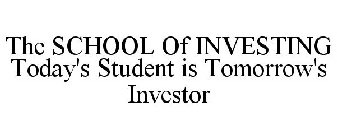 THE SCHOOL OF INVESTING TODAY'S STUDENT IS TOMORROW'S INVESTOR