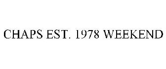 CHAPS EST. 1978 WEEKEND