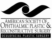AMERICAN SOCIETY OF OPHTHALMIC PLASTIC & RECONSTRUCTIVE SURGERY OCULOFACIAL PLASTIC SURGERY
