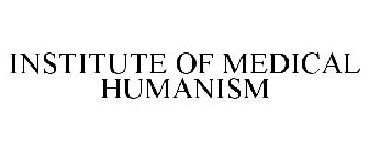 INSTITUTE OF MEDICAL HUMANISM