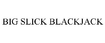 BIG SLICK BLACKJACK