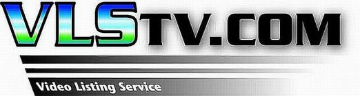 VLSTV.COM VIDEO LISTING SERVICE
