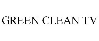 GREEN CLEAN TV