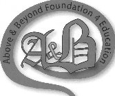 A&B ABOVE & BEYOND FOUNDATION 4 EDUCATION