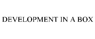 DEVELOPMENT IN A BOX