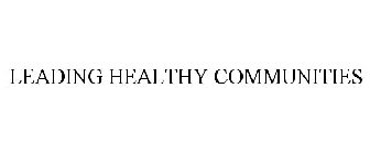 LEADING HEALTHY COMMUNITIES