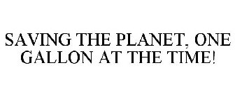 SAVING THE PLANET, ONE GALLON AT THE TIME!