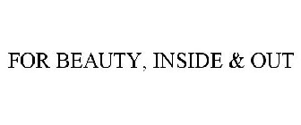 FOR BEAUTY, INSIDE & OUT