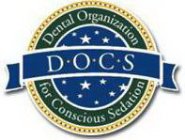 DENTAL ORGANIZATION FOR CONSCIOUS SEDATION D·O·C·S