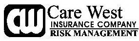 CW CARE WEST INSURANCE COMPANY RISK MANAGEMENT