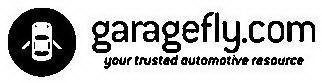 GARAGEFLY.COM YOUR TRUSTED AUTOMOTIVE RESOURCE