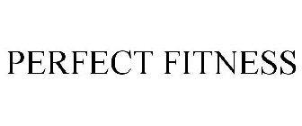 PERFECT FITNESS