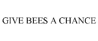 GIVE BEES A CHANCE
