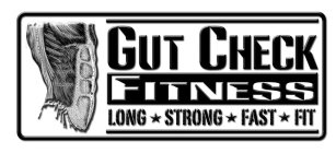 GUT CHECK FITNESS LONG STRONG FAST FIT