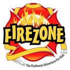 FIREZONE THE FIREHOUSE ADVENTURE FOR KIDS