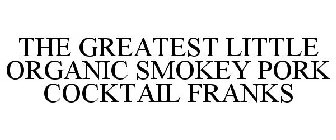 THE GREATEST LITTLE ORGANIC SMOKEY PORK COCKTAIL FRANKS