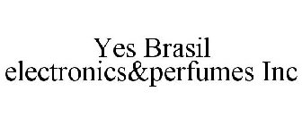 YES BRASIL ELECTRONICS&PERFUMES INC