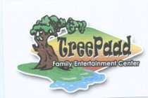 TREEPAAD FAMILY ENTERTAINMENT CENTER