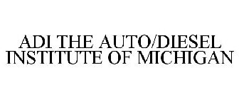 ADI THE AUTO/DIESEL INSTITUTE OF MICHIGAN